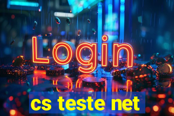 cs teste net